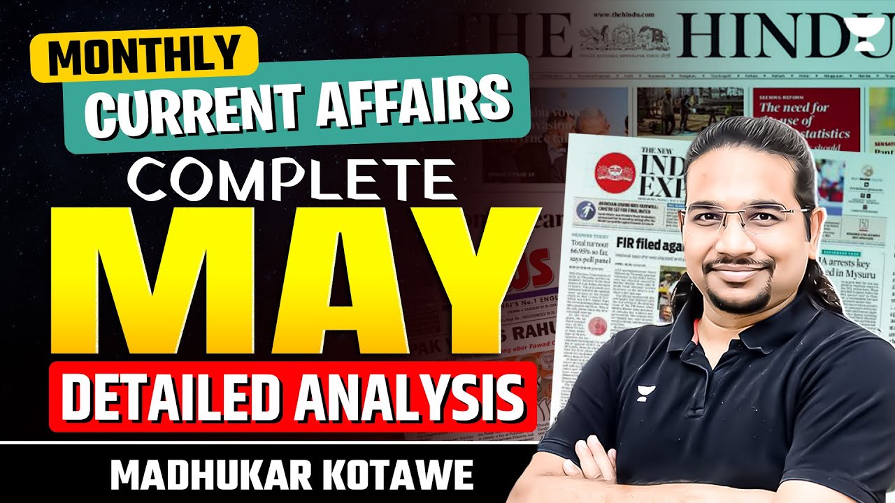 May 2024 Complete Current Affairs | Monthly Current Affairs | UPSC/IAS 2025/26 | Madhukar Kotawe