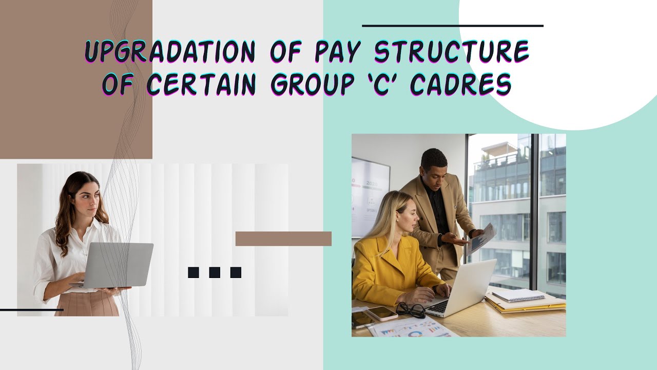 Upgradation of pay structure of Group &lsquo;C&rsquo; cadres