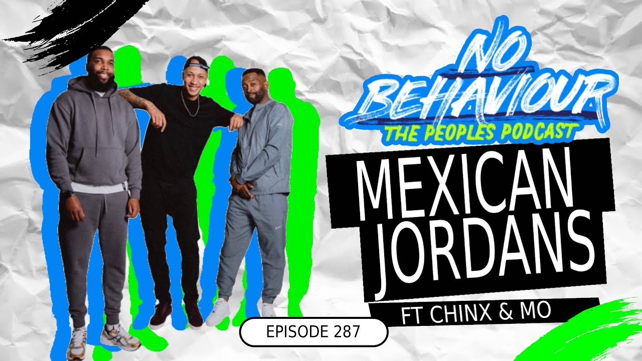 Mexican Jordans  | No Behaviour Podcast EP. 287 | Margs , Loons & Beanos  Ft Chinx & Mo