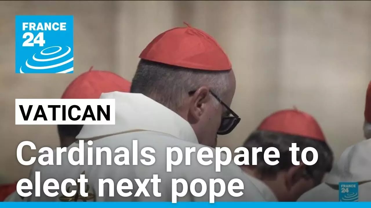 Cardinals prepare to elect next pope at conclave • FRANCE 24 English