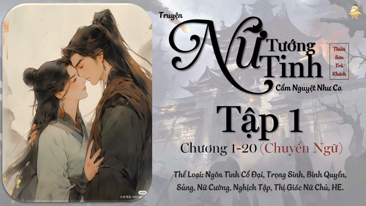 【Tập 1-Chuyển Ngữ】Truyện: Nữ Tướng Tinh (Cẩm Nguyệt Như Ca) | Tác Giả: Thiên Sơn Trà Khách.