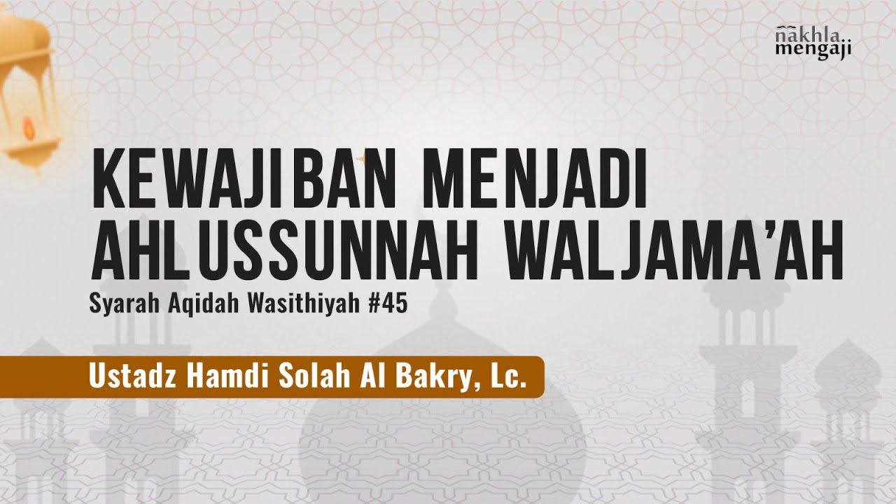Kewajiban Menjadi Ahlusunnah Wal Jama'ah - Ustadz Hamdi Al Bakry, Lc.