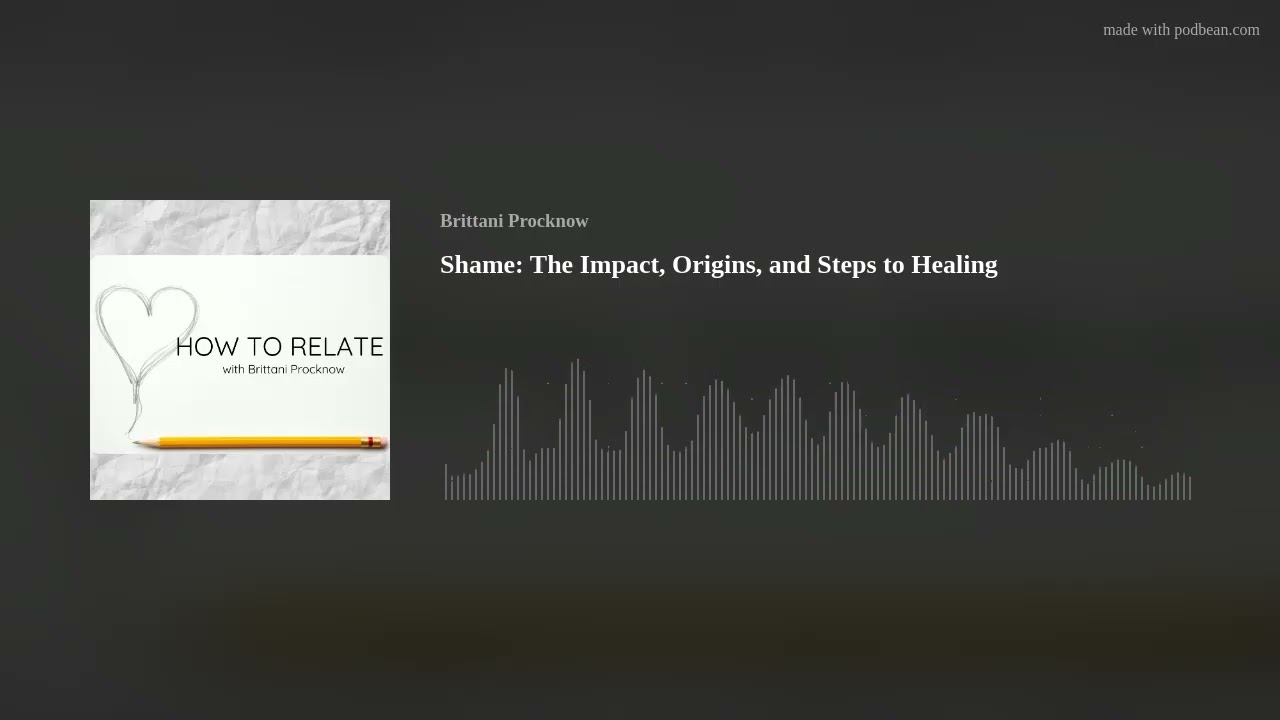 Shame: The Impact, Origins, and Steps to Healing