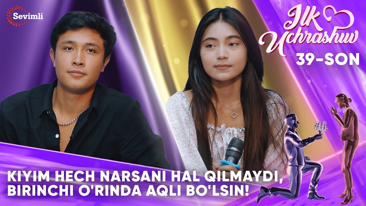 ILK UCHRASHUV 39-SON KIYIM HECH NARSANI HAL QILMAYDI,  BIRINCHI O'RINDA AQLI BO'LSIN!