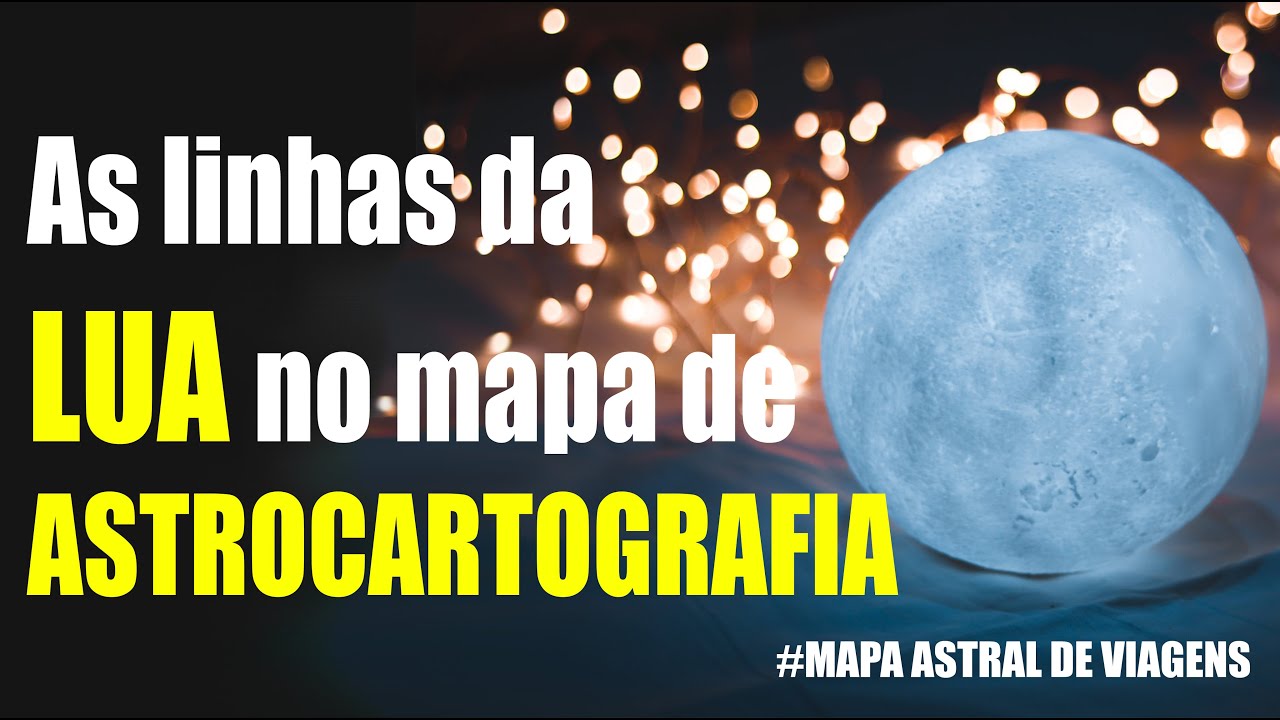 Astrocartografia - As linhas da Lua no mapa astral de viagens