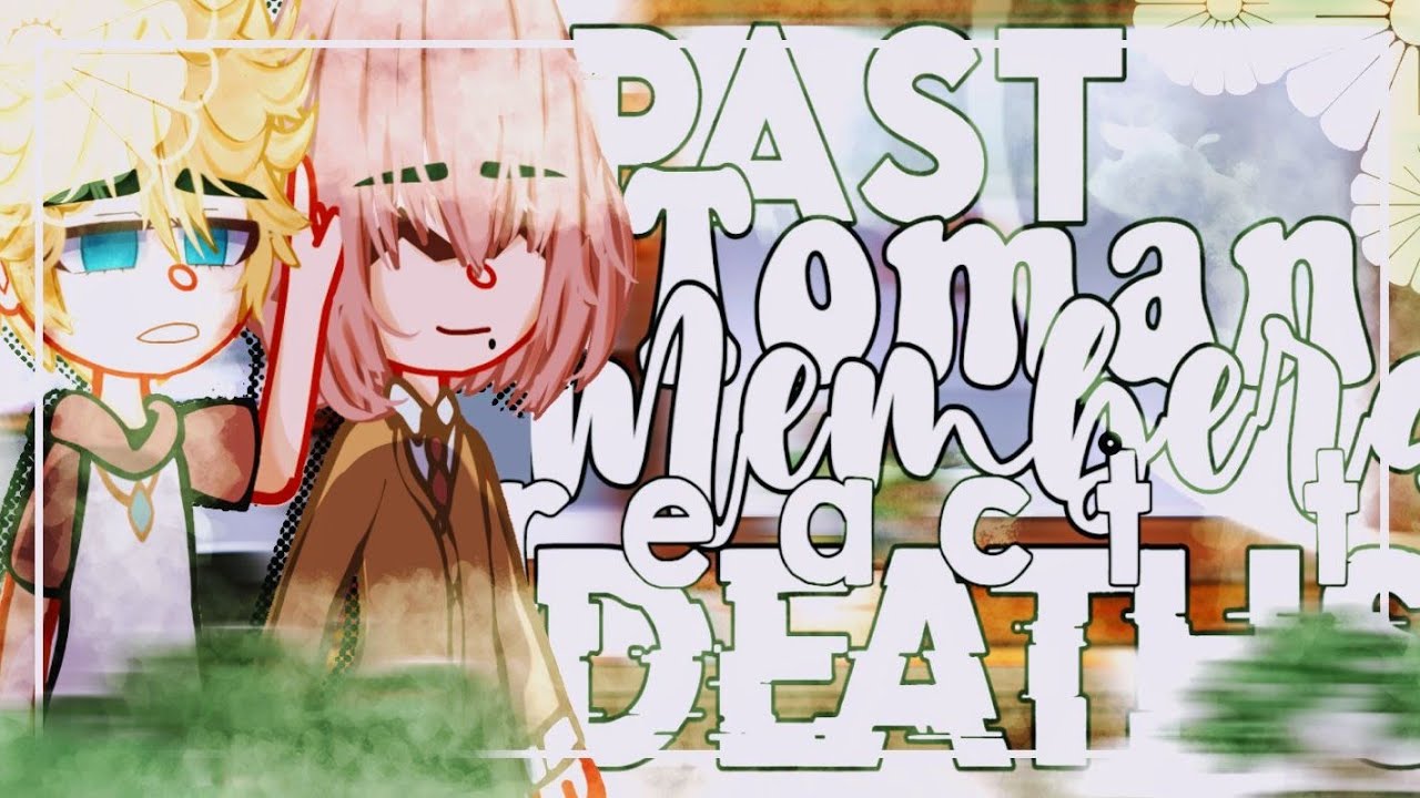 ♡˖꒰°.⸙ ﾐPast Toman Members react to Deaths♡՚՚ || TR || Major Manga Spoilers || ꧇〝 ҂