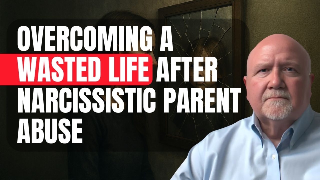 Narcissistic Parents: How to Overcome a Wasted Life After Their Abuse