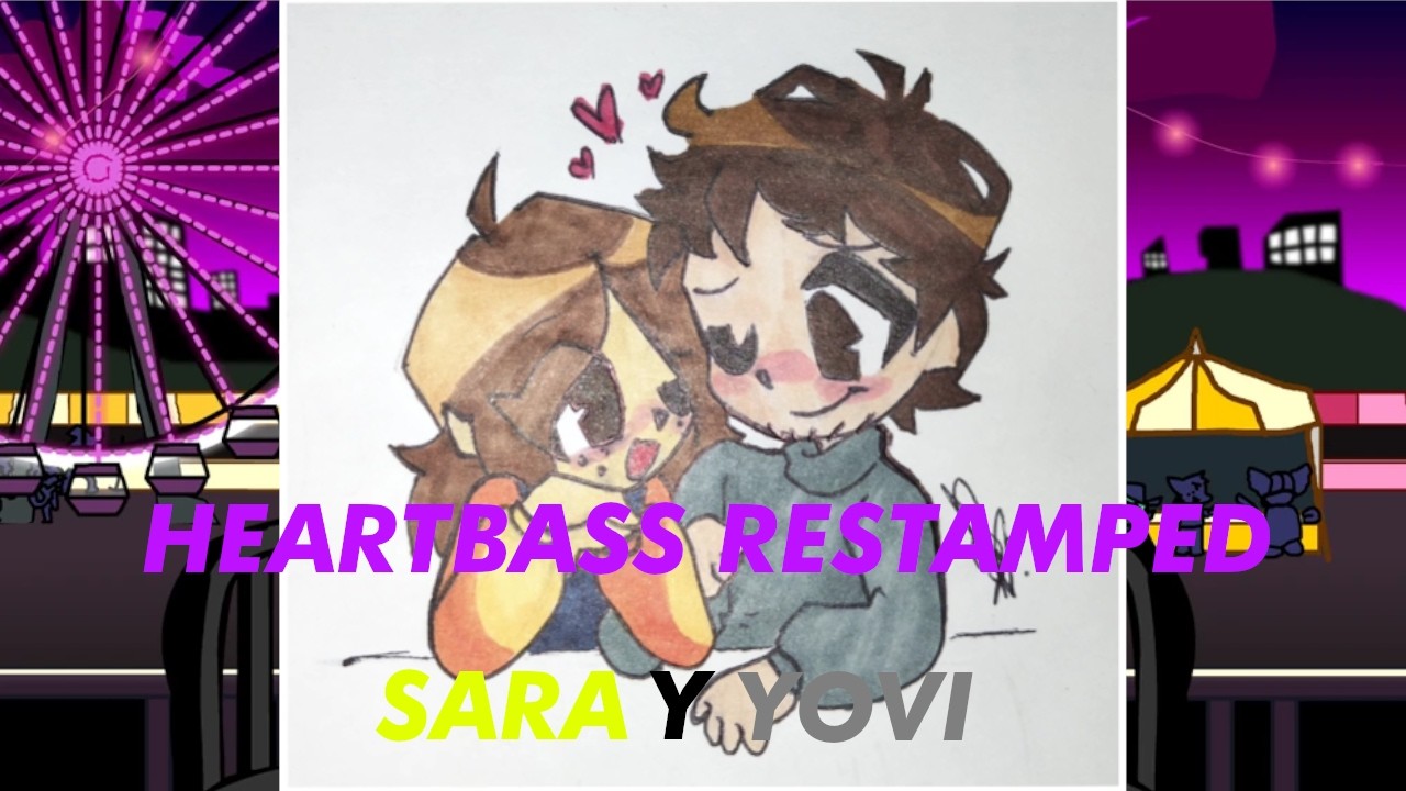 HeartBass Restamped pero es Sara y Yovi (Yezan135)