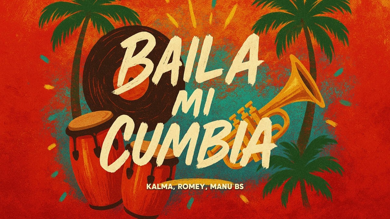 KALMA , ROMEY, MANU BS - BAILA MI CUMBIA (Latin House)