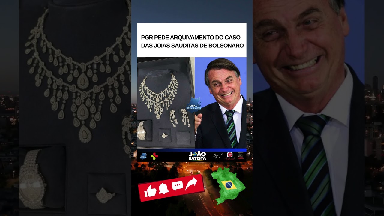 PGR PEDE ARQUIVAMENTO DO CASO DAS JOIAS SAUDITAS DE BOLSONARO