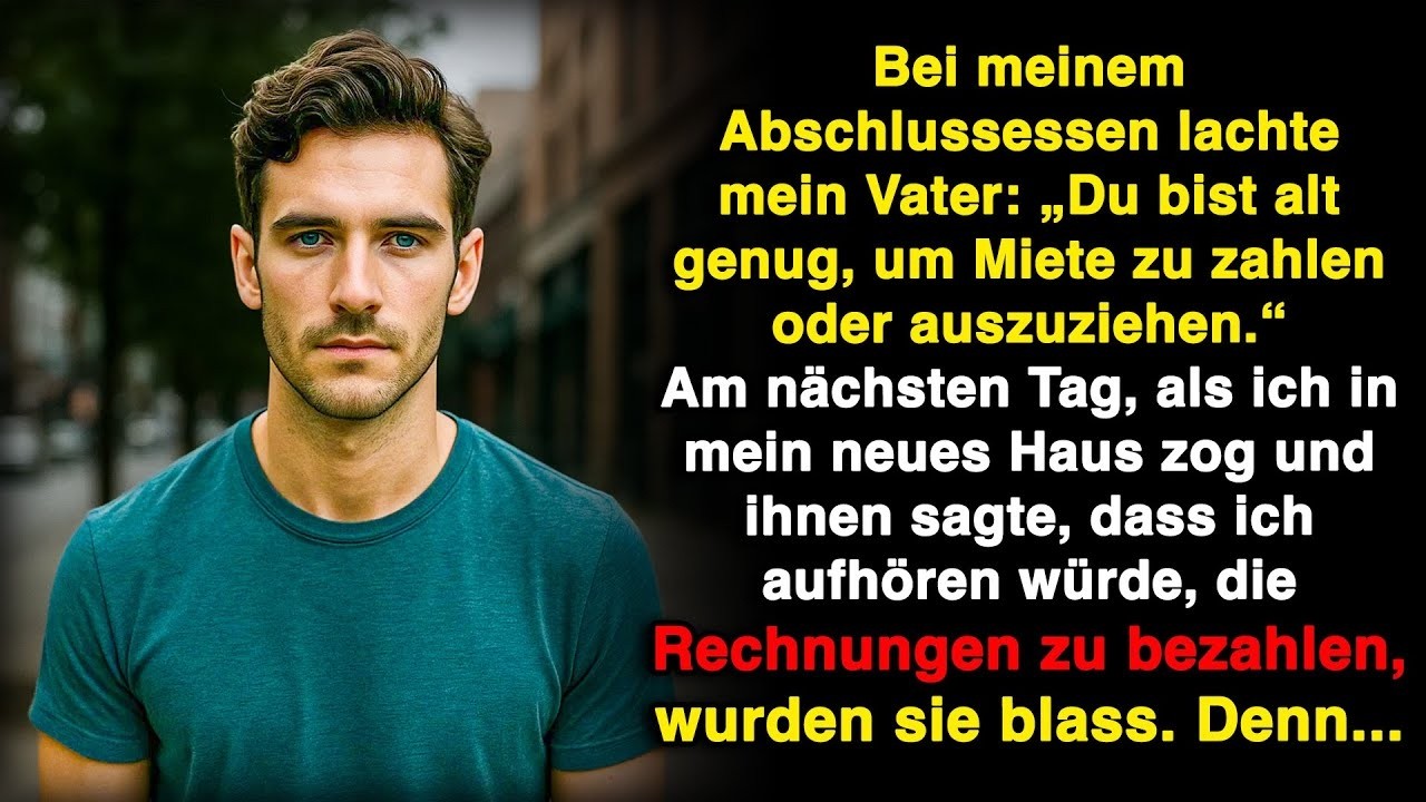 Mein Vater sagte bei meiner Feier  'Du bist alt genug, Miete zu zahlen oder auszuziehen '