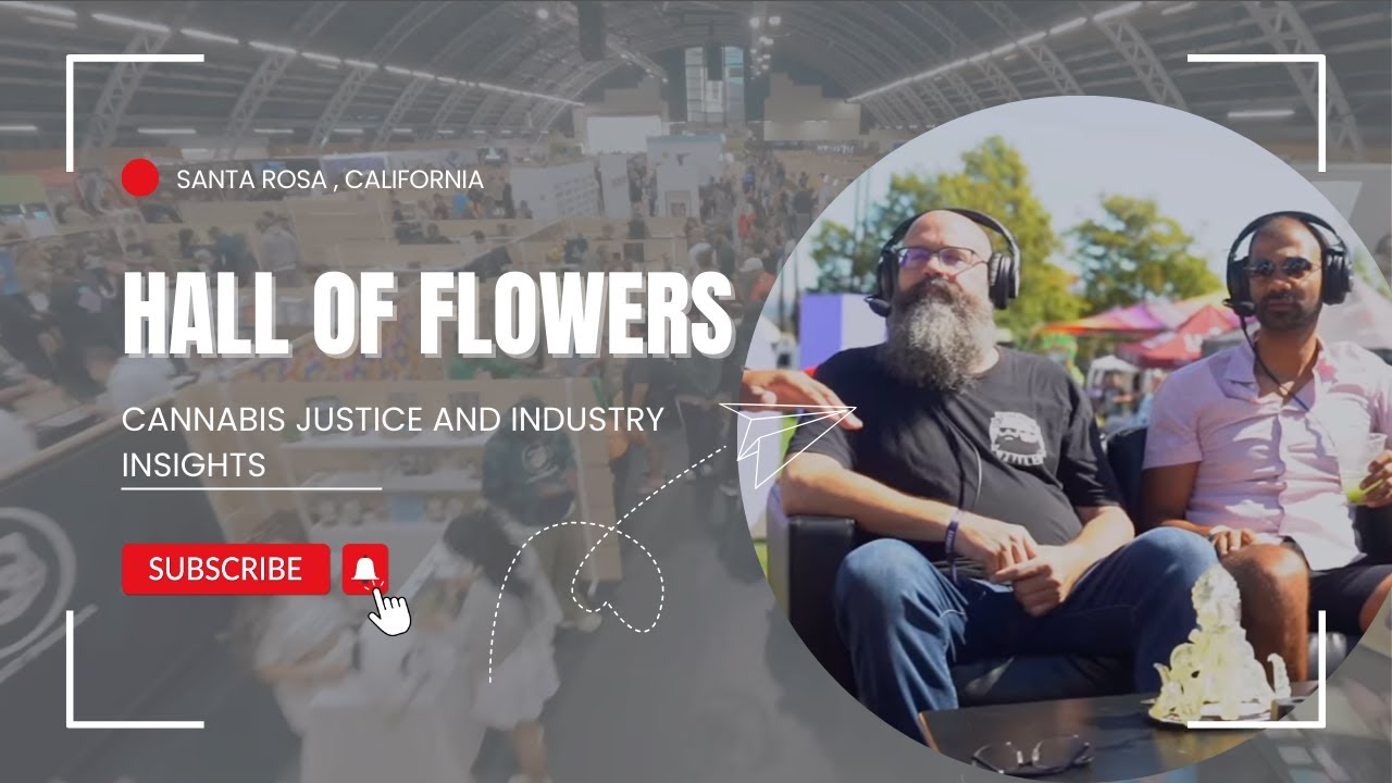 Cannabis Justice and Industry Insights: Hall of Flowers 2024
