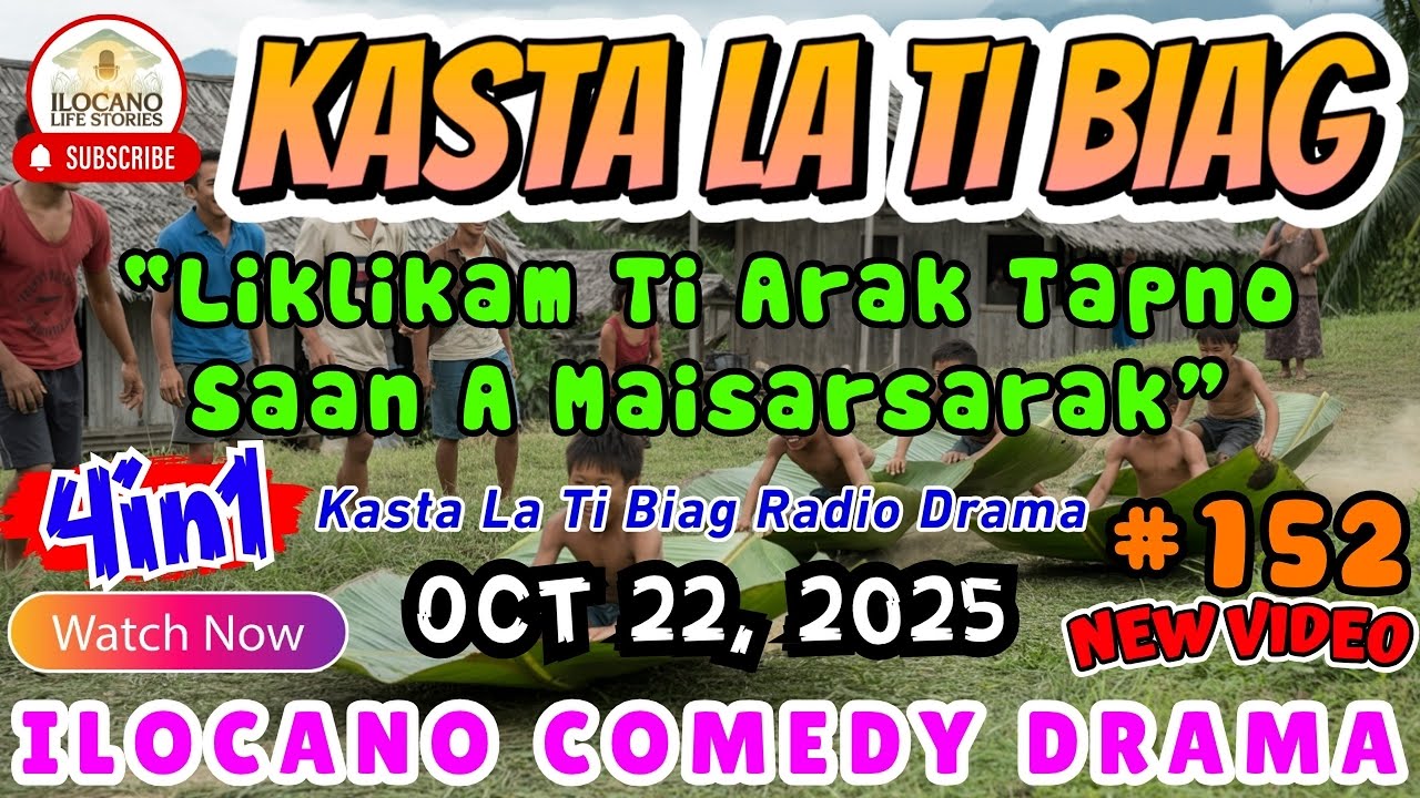 Kasta La Ti Biag #152 - ILOCANO COMEDY DRAMA (4 in 1) | October 22, 2025 #ilocanocomedydrama