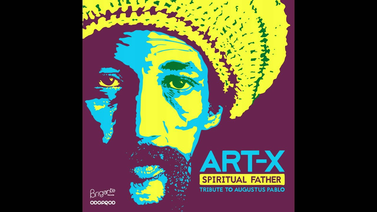 Art-X - Spiritual Father (Tribute to Augustus Pablo) [FULL ALBUM]