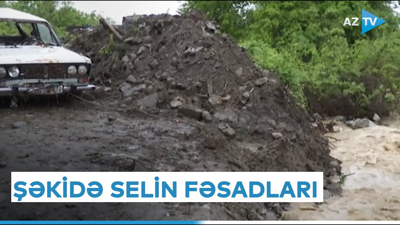 Şəkinin Cunud kəndi ilə əlaqə kəsilib - SELİN FƏSADLARI