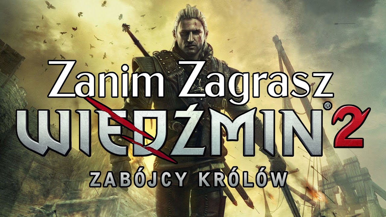 Wiedźmin 2: Zab&oacute;jcy Kr&oacute;l&oacute;w - Zanim Zagrasz