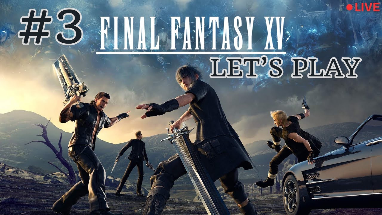 Final Fantasy XV - Let's Play #3 | First Playthrough (No Commentary)