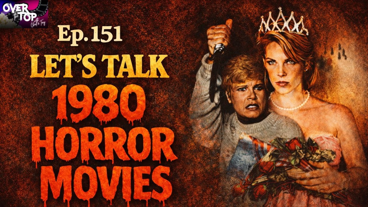 Let’s Talk 1980 Horror Movies | “Over The Top With Chad & Tony” | Ep.151