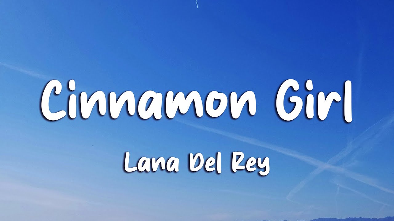 Lana Del Rey - Cinnamon Girl (Lyrics)