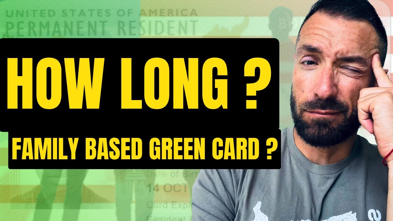 How Long Does it Take to get a Family based Green Card?