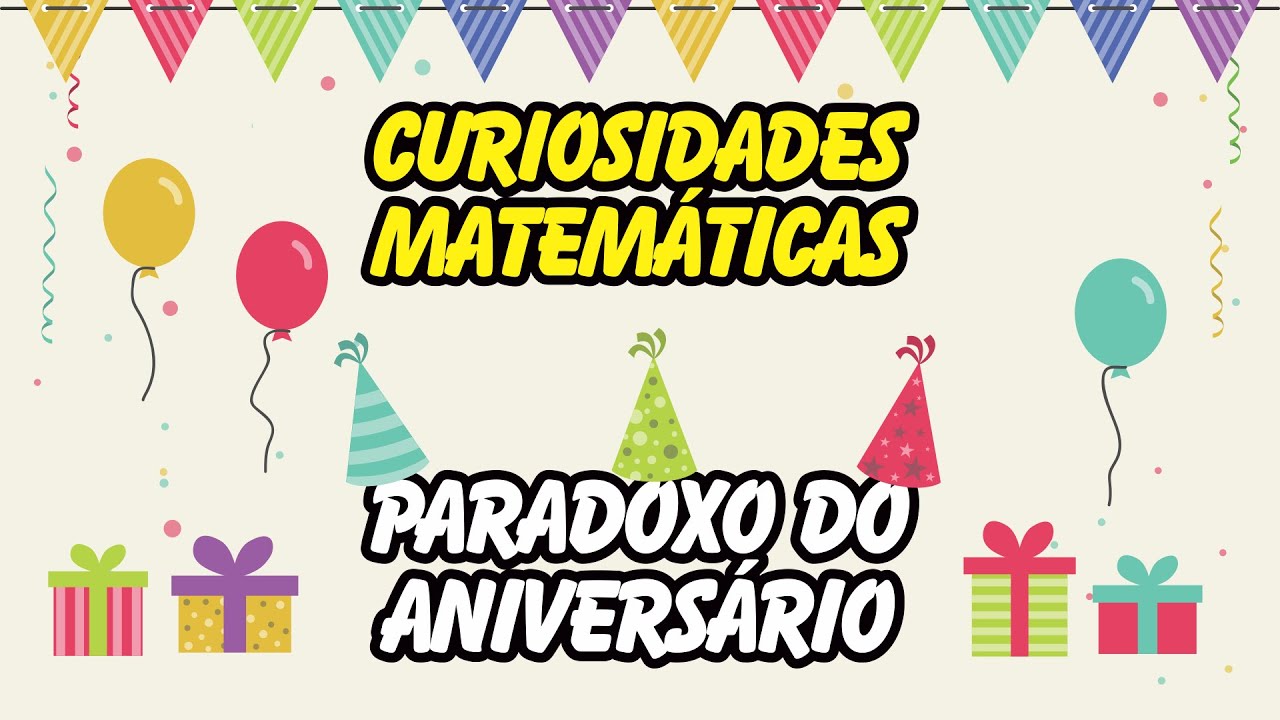 Curiosidades Matemáticas | Paradoxo do Aniversário
