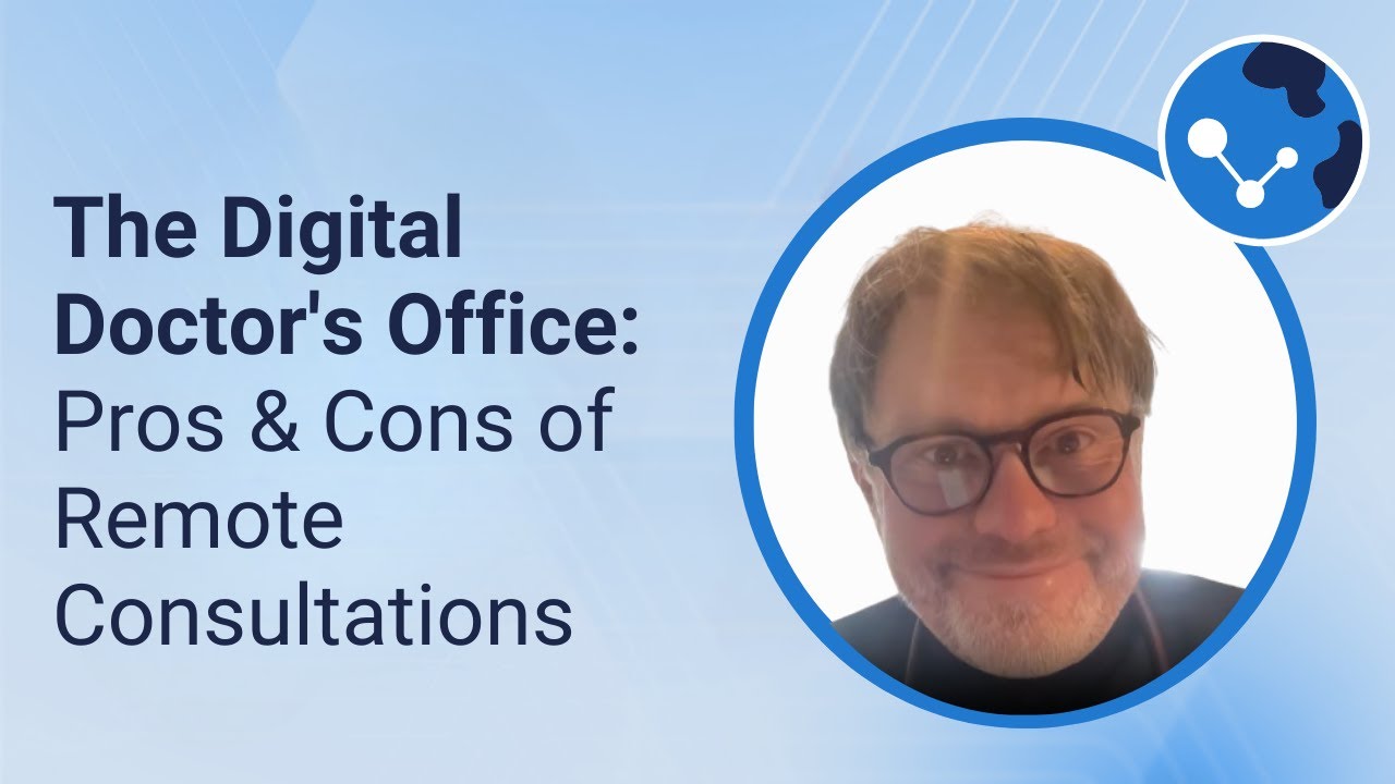 The Digital Doctor's Office: Pros & Cons of Remote Consultations