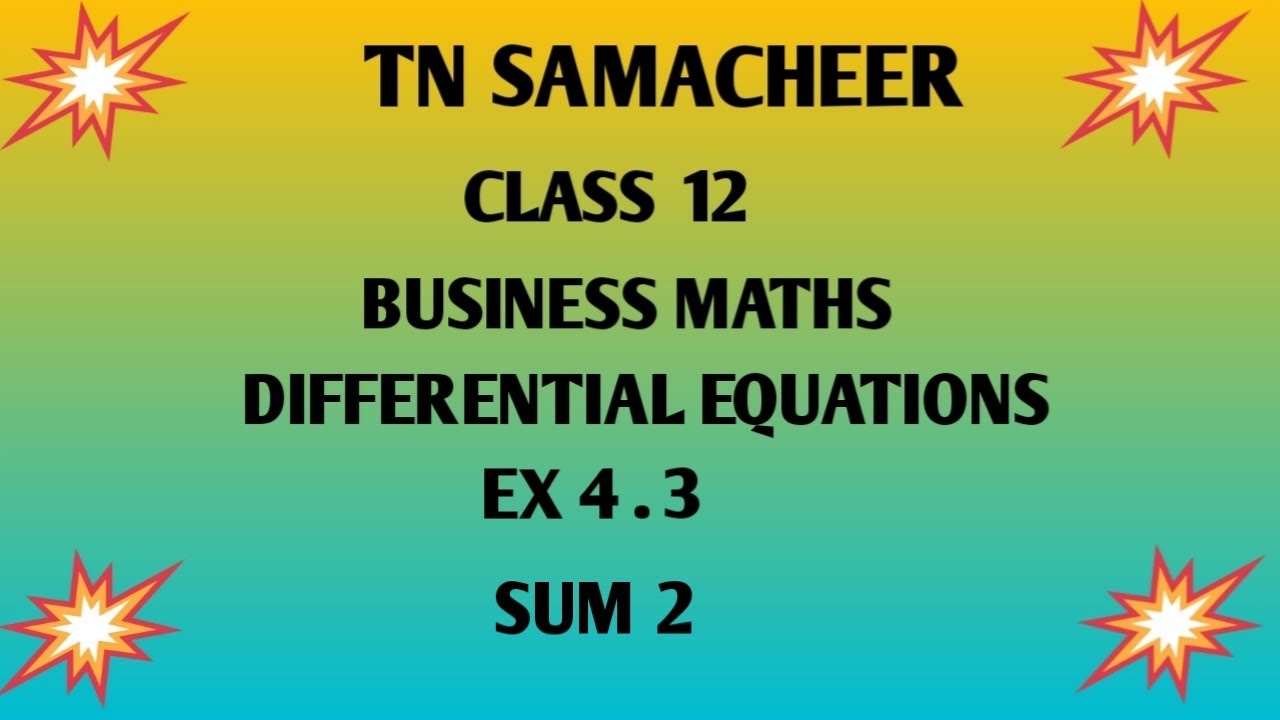 TNSAMACHEER || 12th STD BUSINESS MATHS ||CHAPTER 4|| DIFFERENTIAL EQUATIONS|| EX 4.3 || SUM 2 ||
