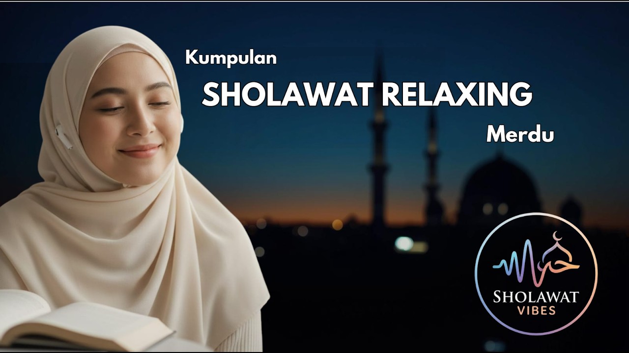 Kumpulan Sholawat Relaxing | Sholawat Merdu Penyejuk Haji