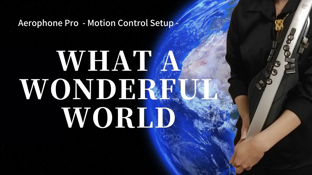 What a Wonderful World (Louis Armstrong) - Aerophone Pro AE-30 Motion Control Setup