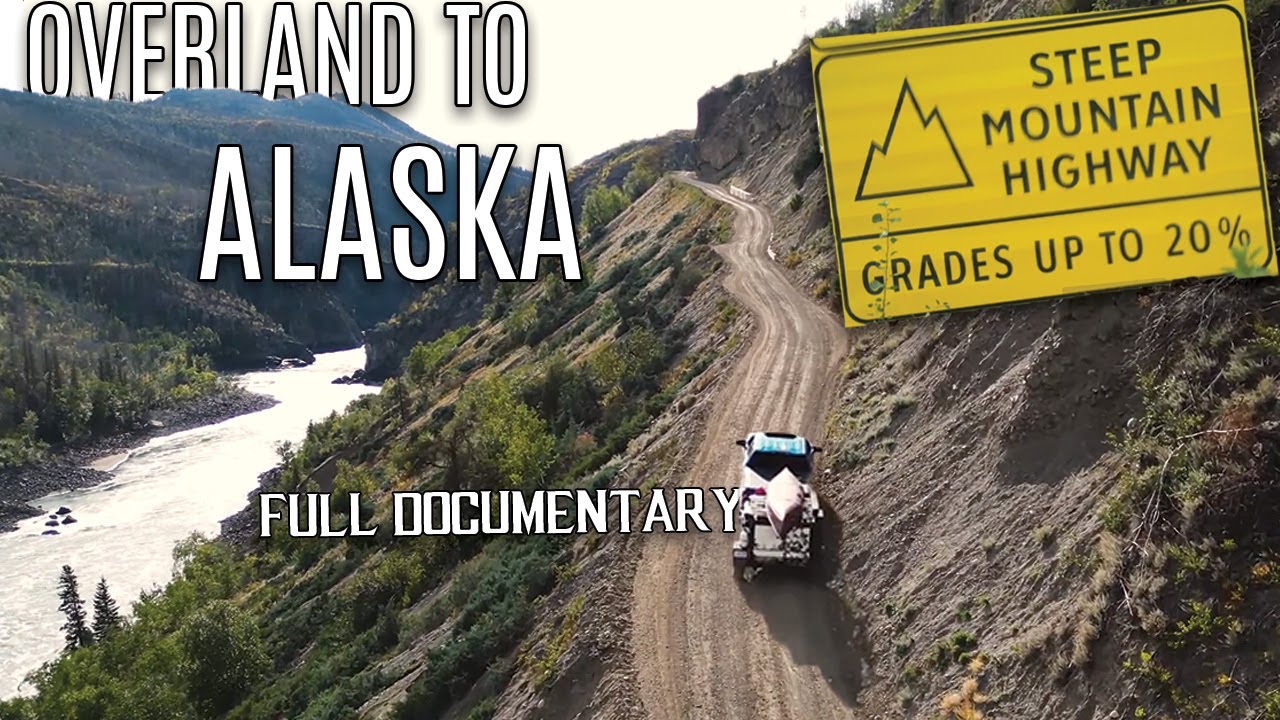 Into Alaska Overlanding Full Documentary - Family Overlands Across Canada to Northern BC