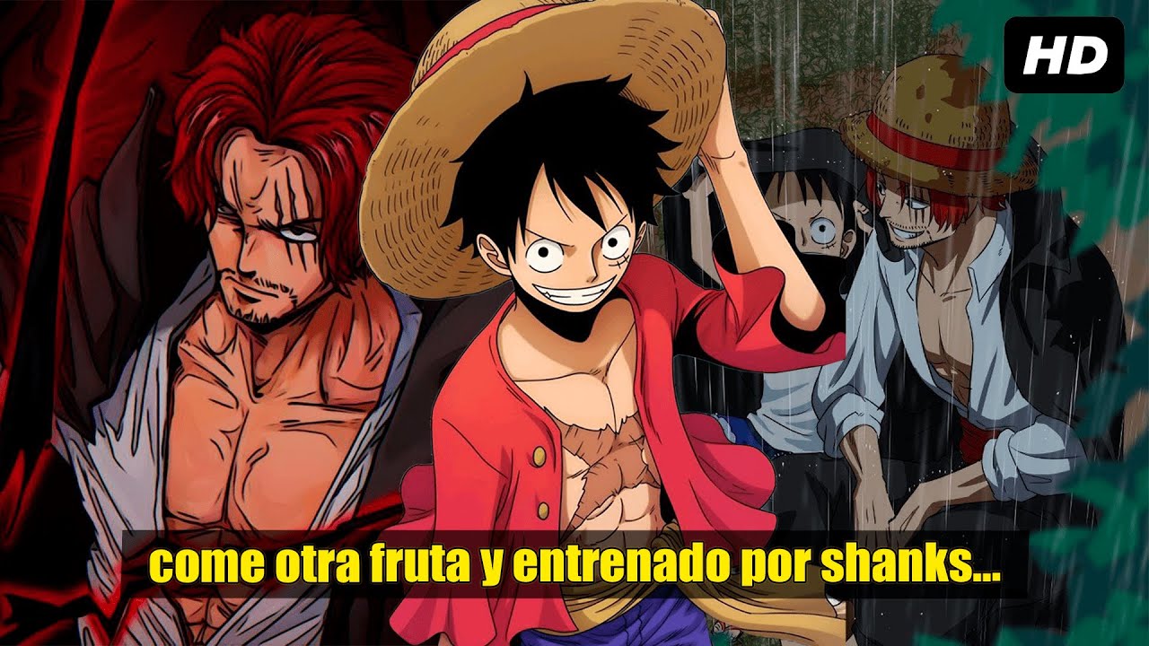 QHPS Luffy Comía Otra Fruta Del Diablo Tipo Clase Logia Y Era Entrenado Por Shanks?