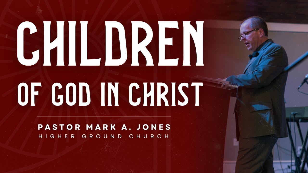 Children of God in Christ | Pastor Mark Jones