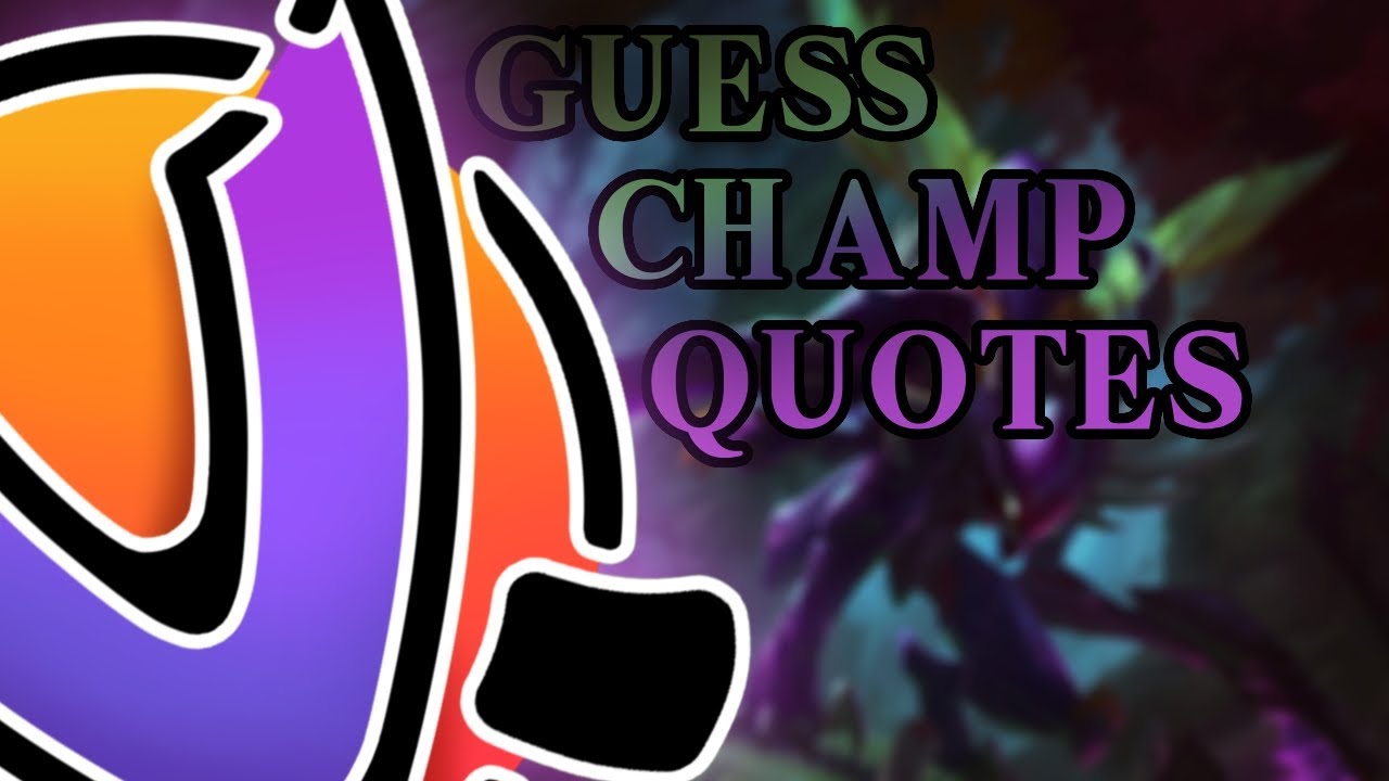 Quiz | #3  Guess the (LOL) champ quotes
