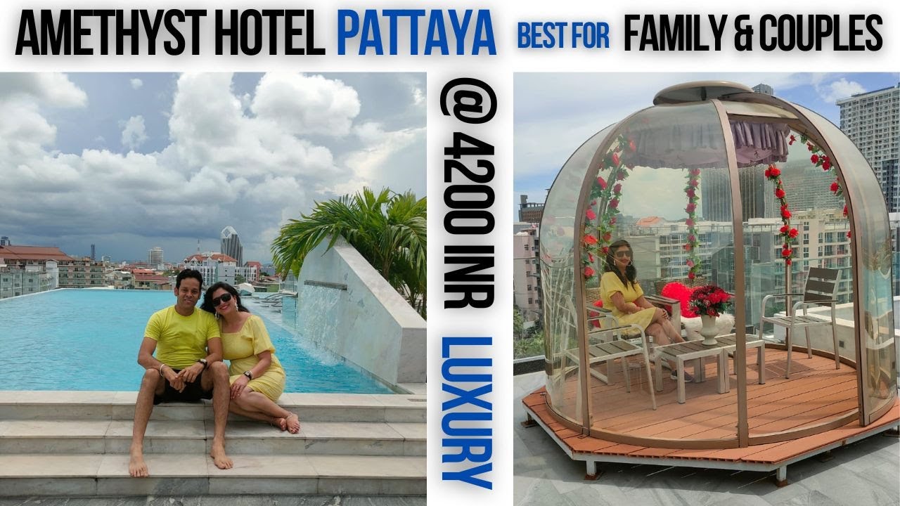 Amethyst Hotel Pattaya Luxury Hotel for Family & Couples @ 4200 INR 600mtr from Beach