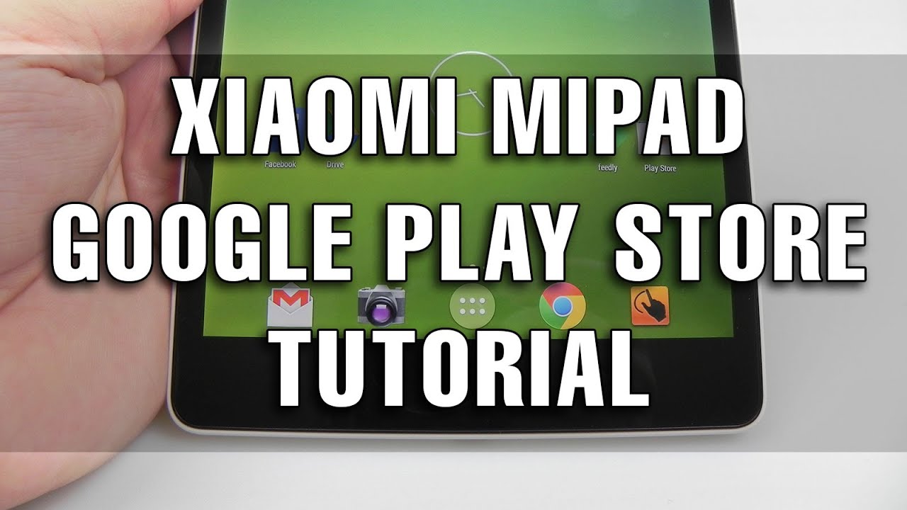 Tutorial: How to Install Google Play Store on Xiaomi Mi Pad and other Google apps - Tablet-News.com