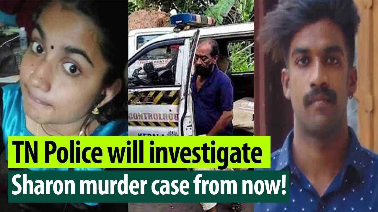 Crime Branch seeks legal advices to transfer ongoing Sharon murder case to TN police!