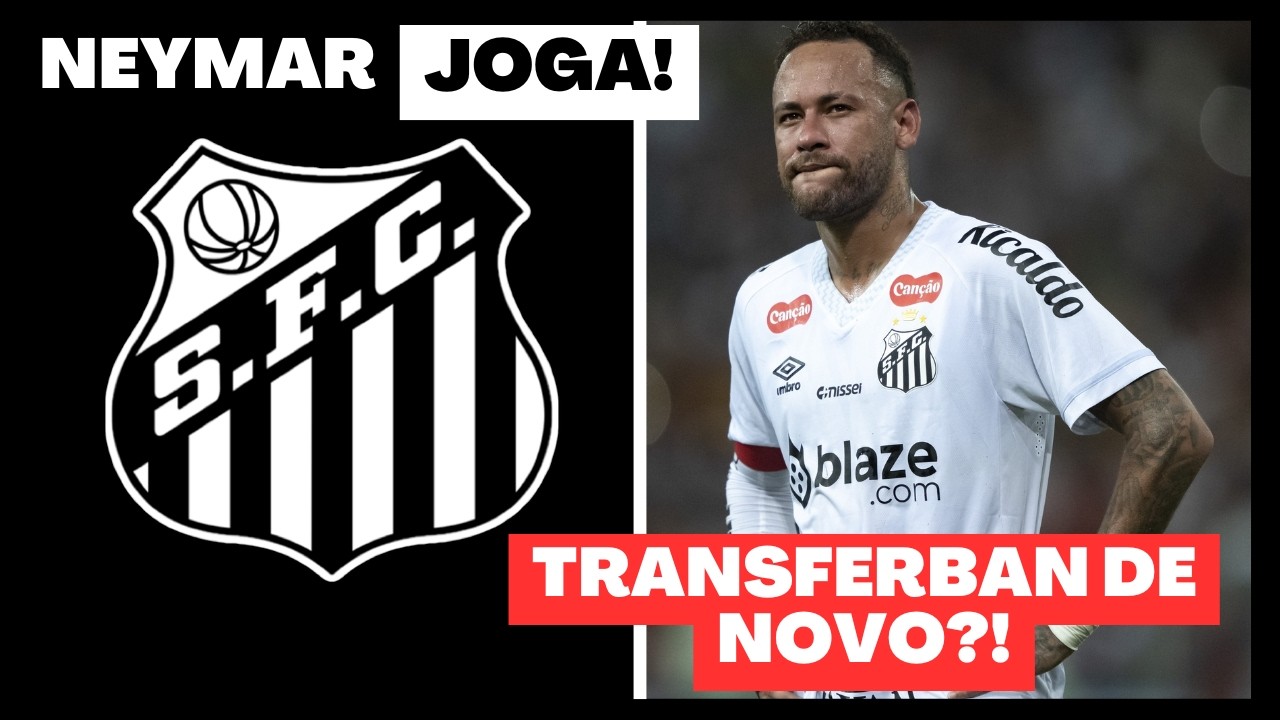 É SÉRIO ISSO?! Santos sofre NOVO TRANSFERBAN e Neymar liberado para domingo!