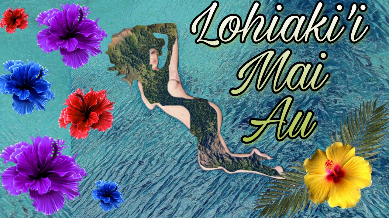 LOHIAKI'I MAI AU (ORIGINAL VERSION)