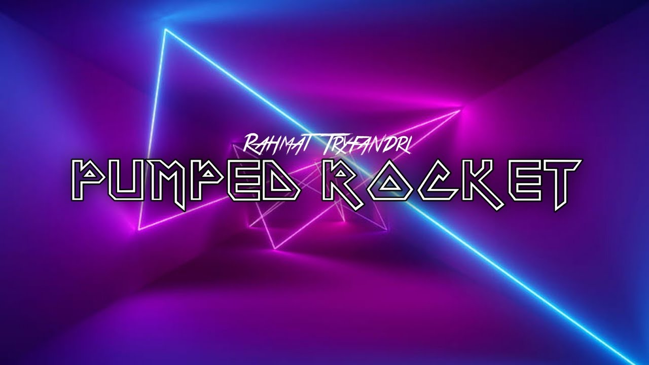 Pumped Rocket - ( Rahmat Tryfandri Remix )