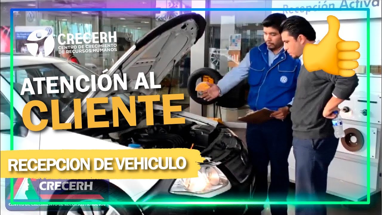 👍Atención y Servicio al Cliente - Recepcion de Vehiculo