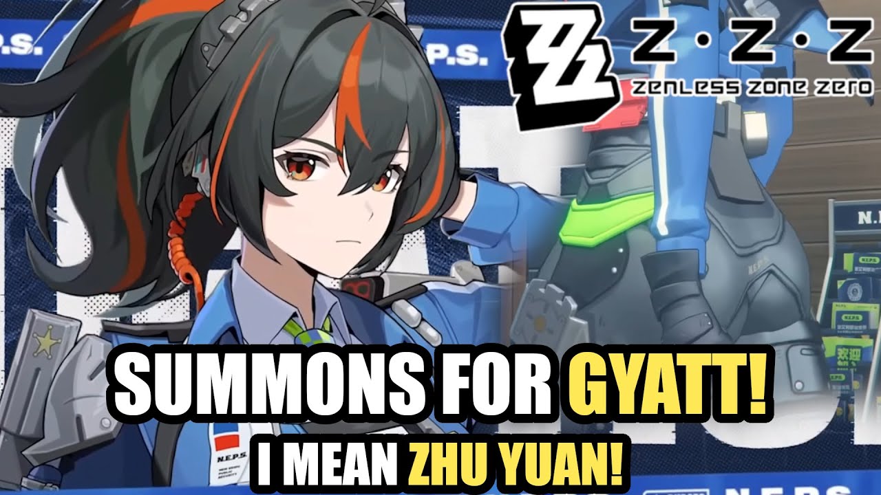 SUMMONS FOR ZHU YUAN! Gyatt and Guns! - Zenless Zone Zero