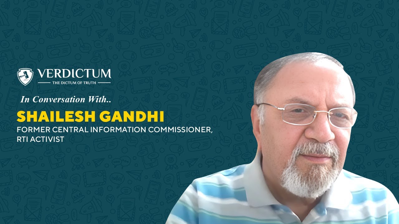 In Conversation with Shailesh Gandhi, Former Central Information Commissioner & RTI Activist.