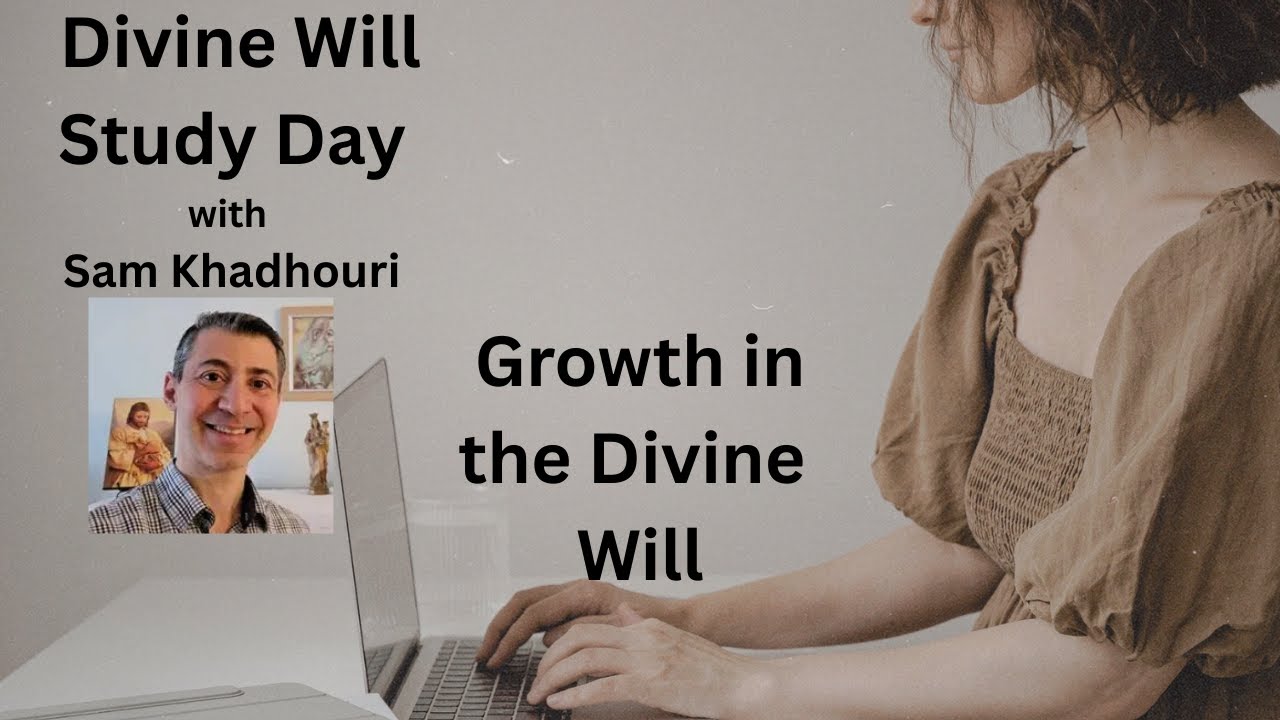 Sam Khadhouri Divine Will Study Day:  Growth in The Divine Will