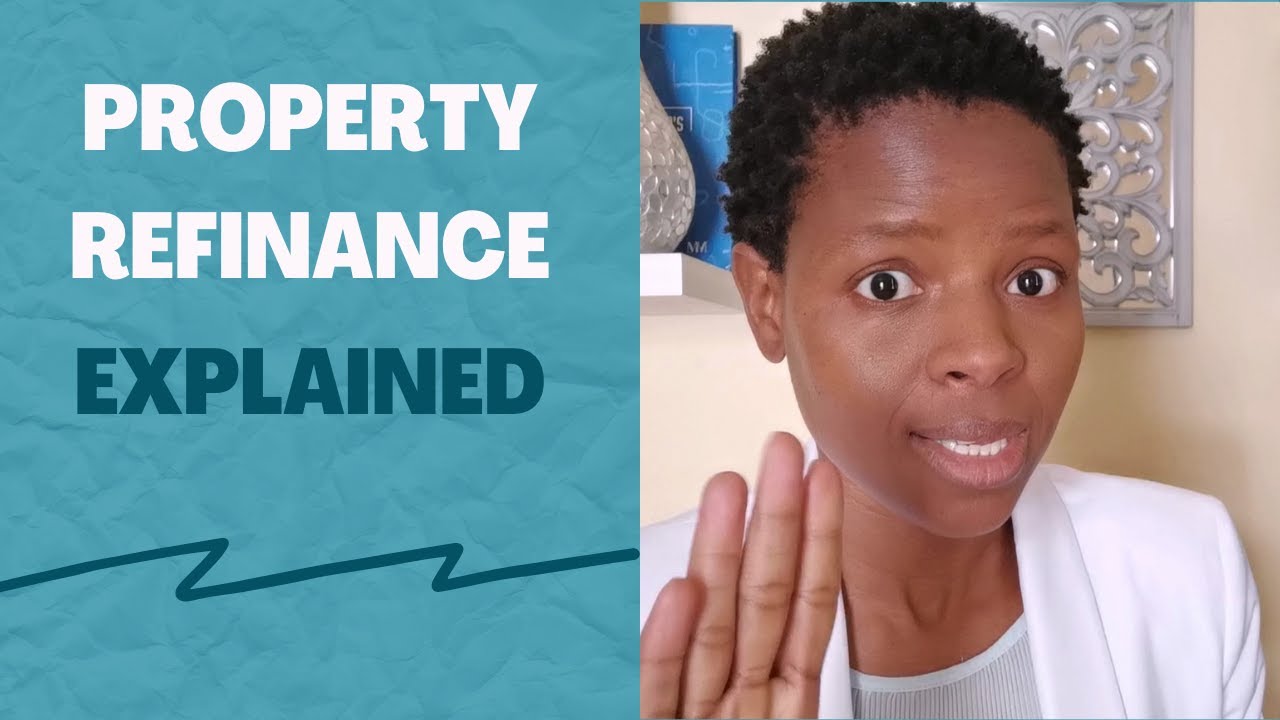 Property Refinancing Explained