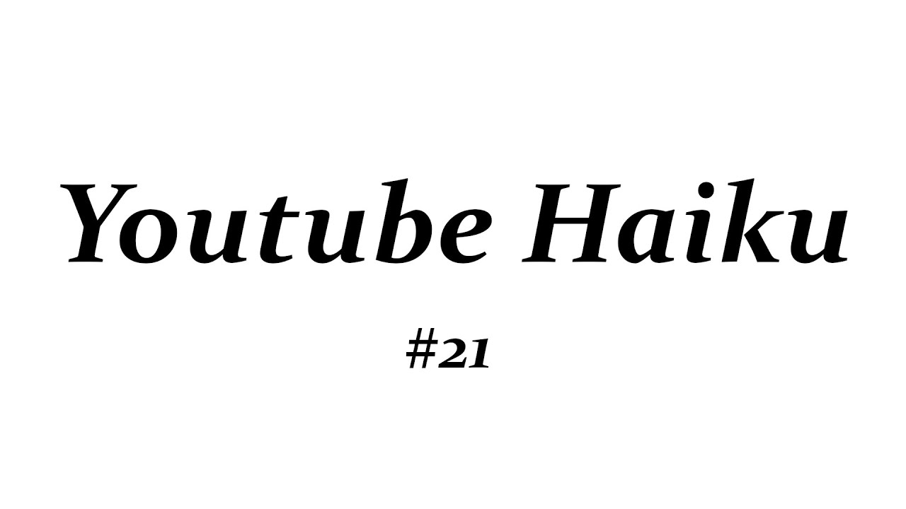 Youtube Haiku, September 29th, 2020