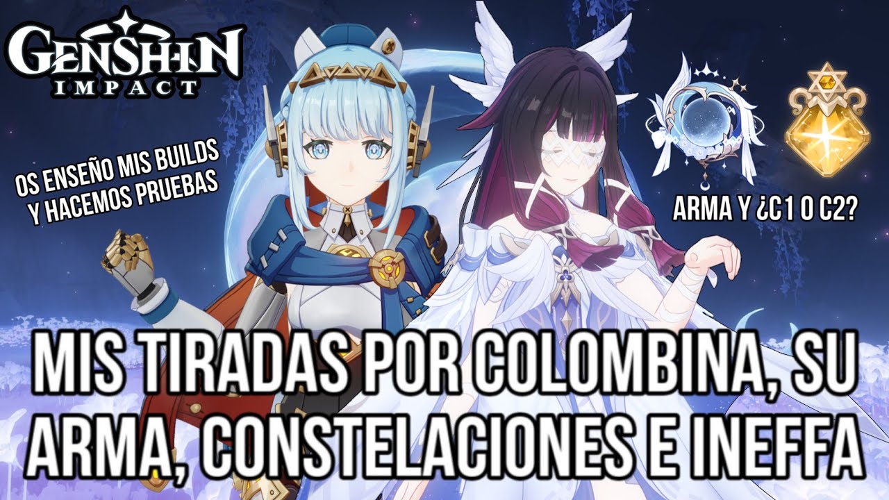 SAQUÉ A COLOMBINA, ARMA, CONSTELACIONES Y A INEFFA. ENSEÑO MIS BUILDS Y HACEMOS PRUEBAS #genshin