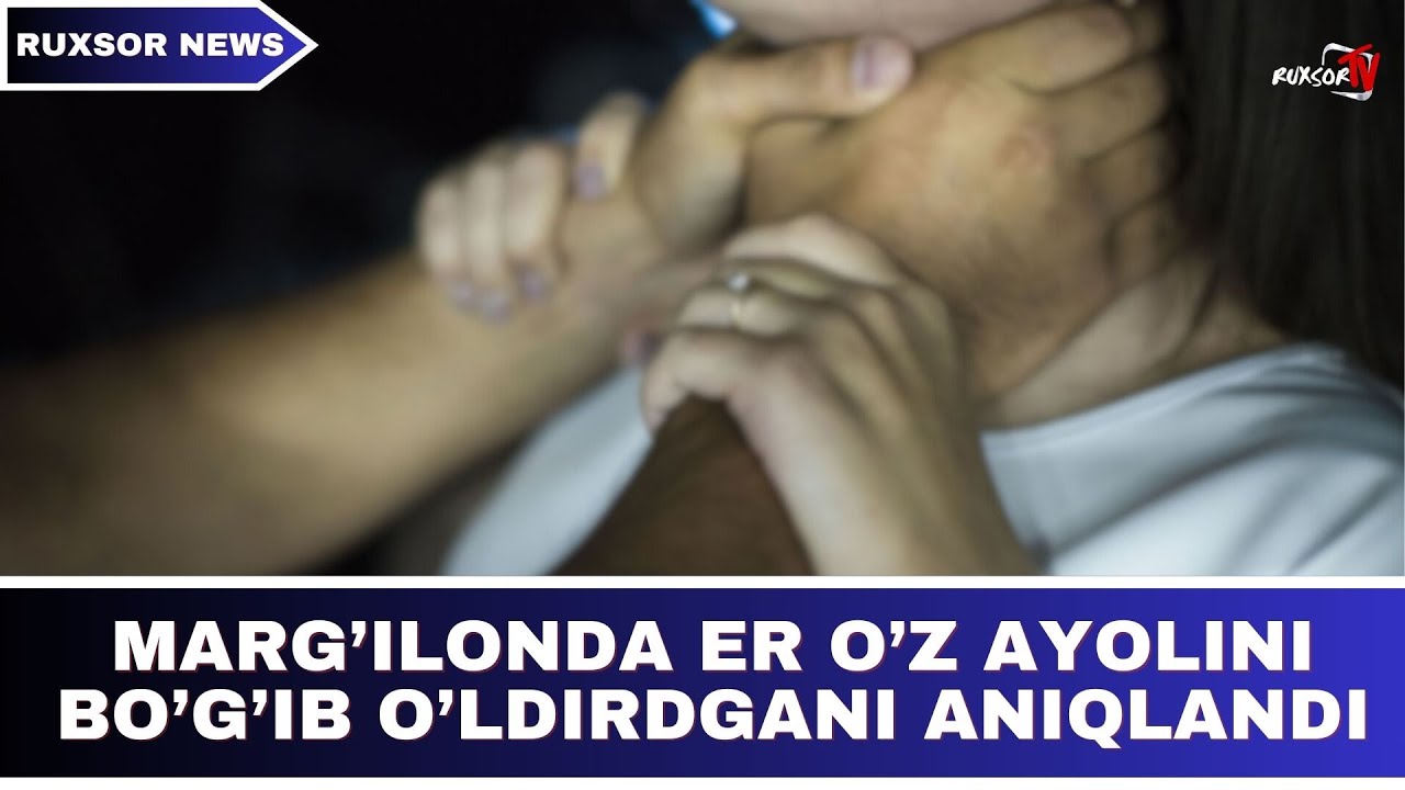 MARG'ILONDA ER O'Z AYOLINI BO'G'IB O'LDIRGANI ANIQLANDI...