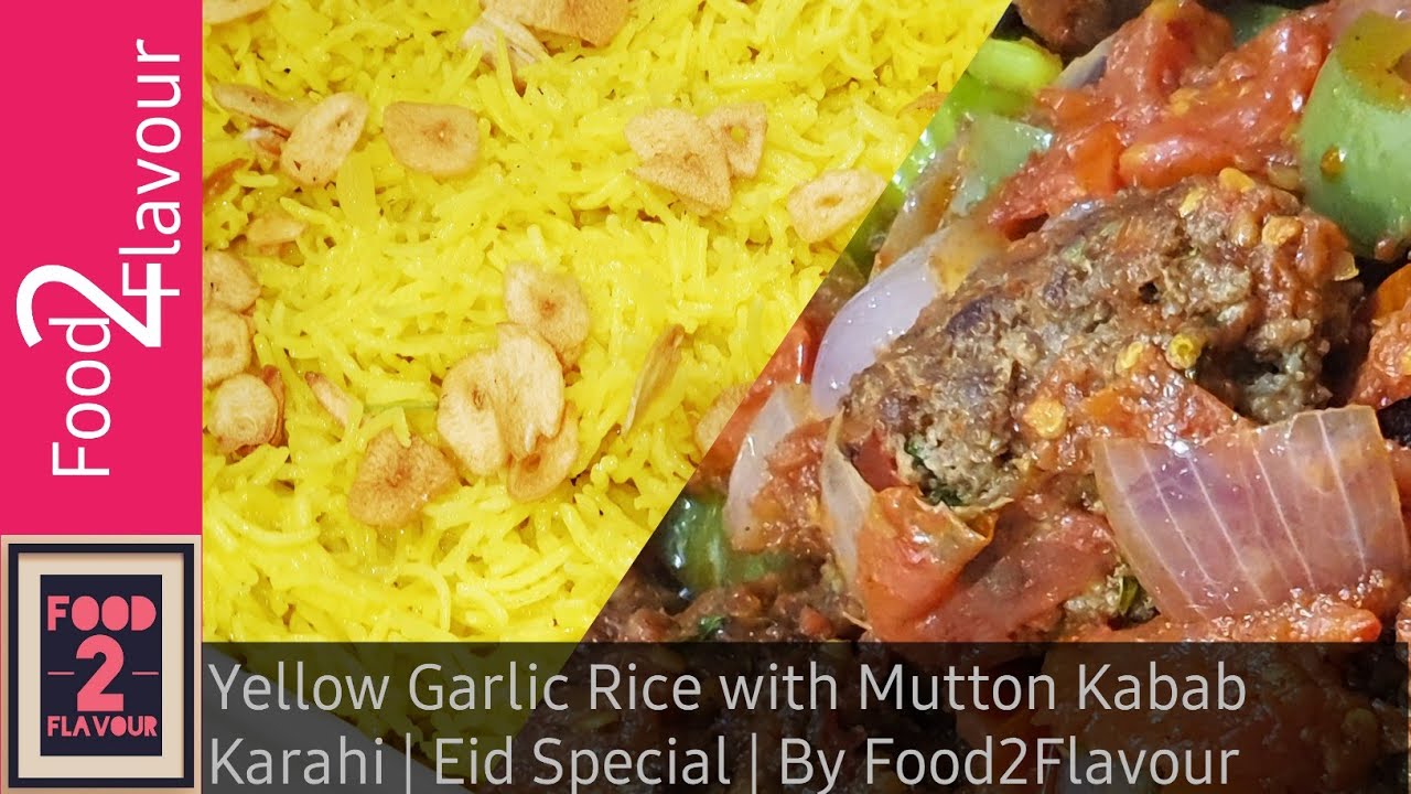Yellow Garlic Rice with Mutton Kabab Karahi | Eid Sepcial | By Food2Flavour