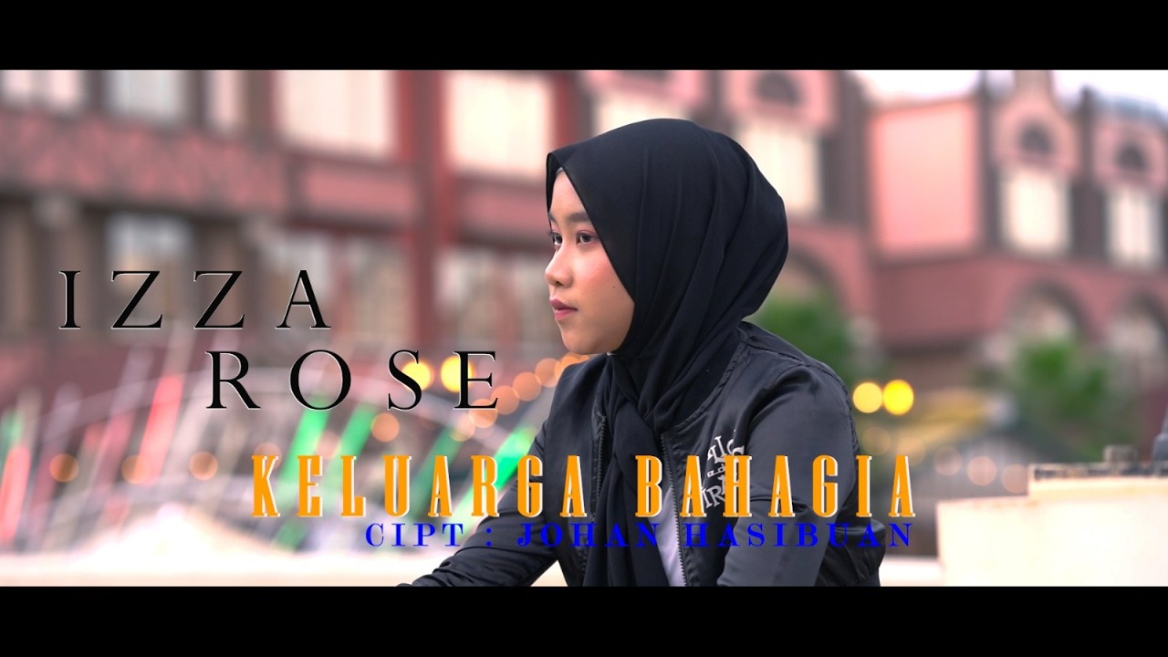 KELUARGA BAHAGIA - IZZA ROSE CIPT JOHAN HASIBUAN