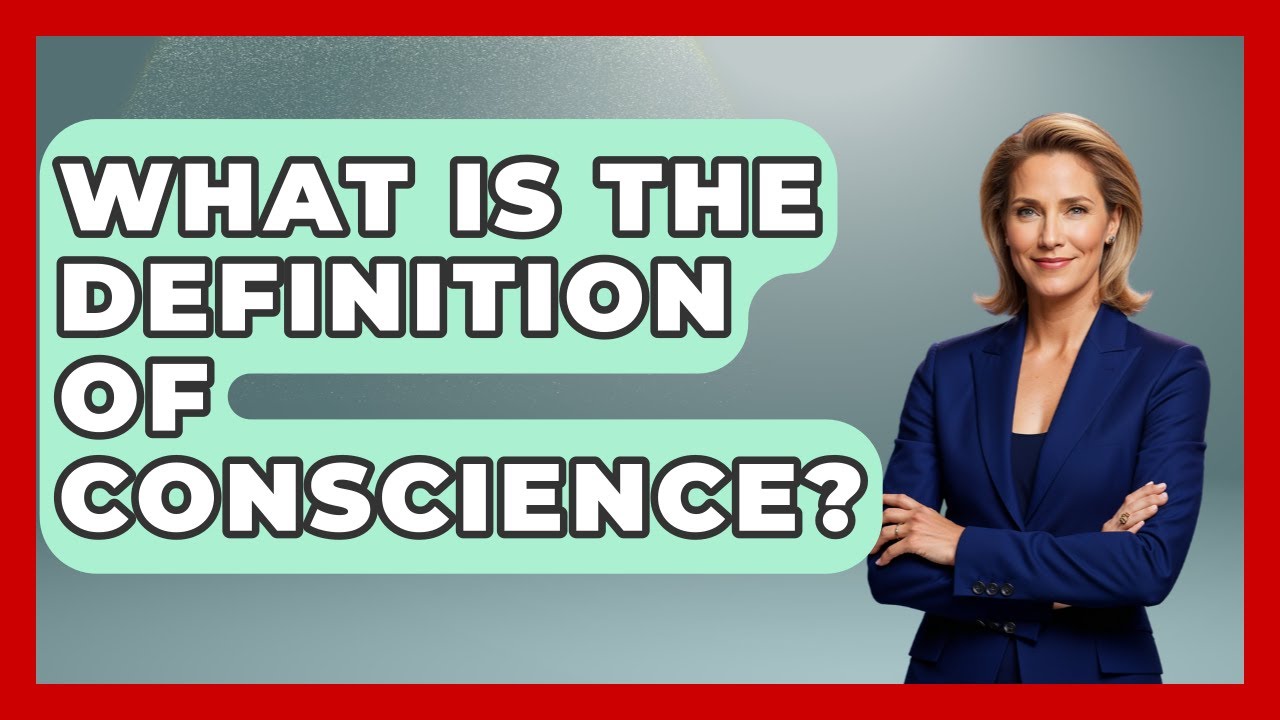 What Is The Definition Of Conscience? - The Ethical Compass